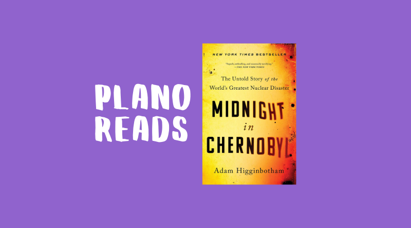 Plano Reads: Midnight in Chernobyl
