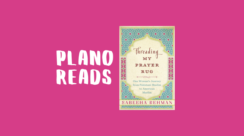 Plano Reads: Threading My Prayer Rug by Sabeeha Rehman