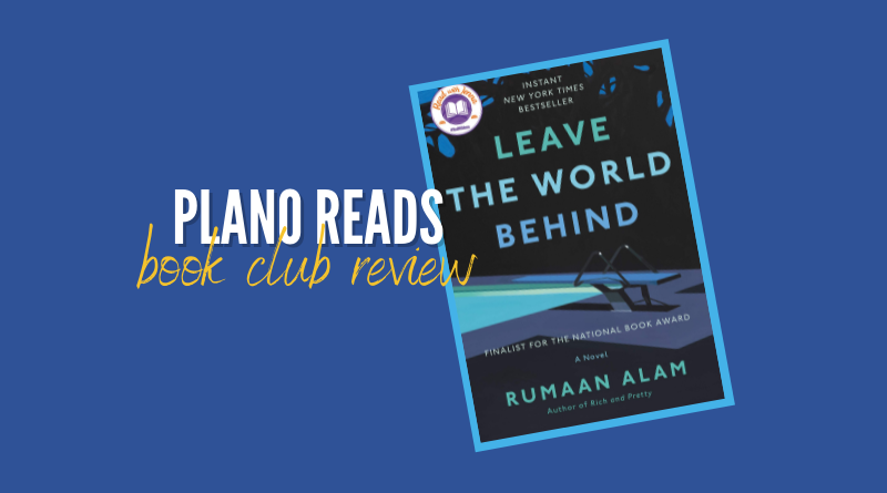 Plano Reads: Second Tuesday Book Club Will Discuss Rumaan Alam’s “Leave the World Behind” on April 12