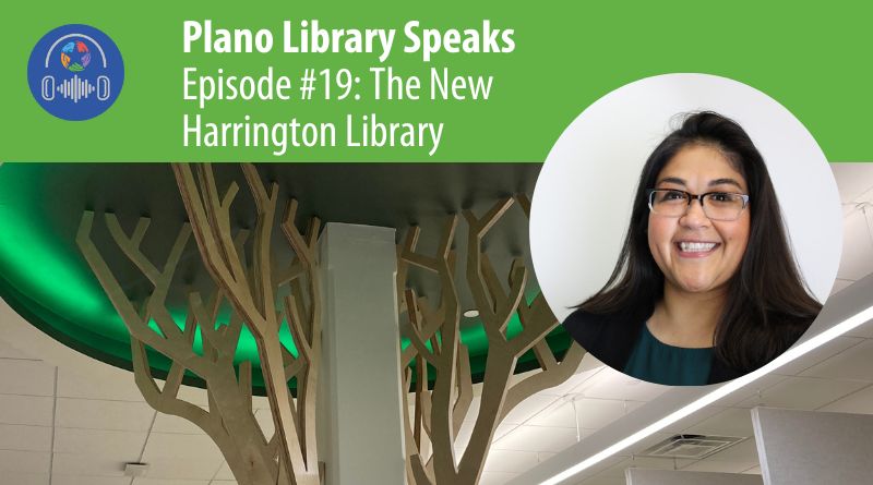 Plano Library Speaks Podcast: the “New” Harrington Library
