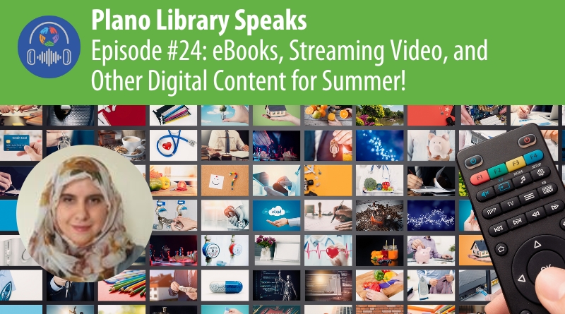 Plano Library Speaks Podcast: eBooks, Streaming Video, and other Digital Content for Summer!