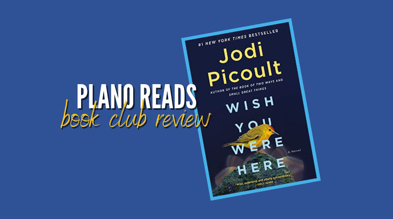 Plano Reads: Join Second Tuesday Book Club for Jodi Picoult’s ‘Wish You Were Here’ on November 14 – Our Last 2023 Meeting